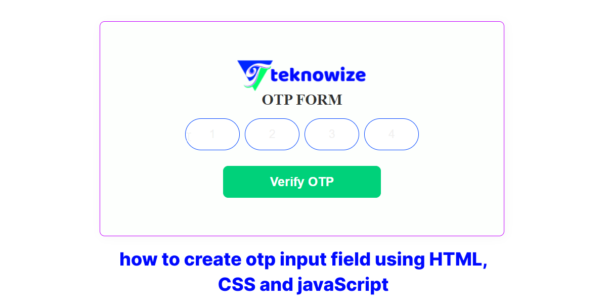 how to create OTP input field using HTML, CSS and javaScript