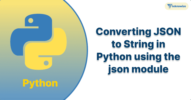 Converting JSON to String in Python using the json module