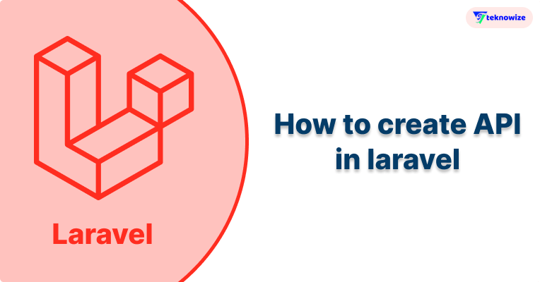 How to Create Api In Laravel