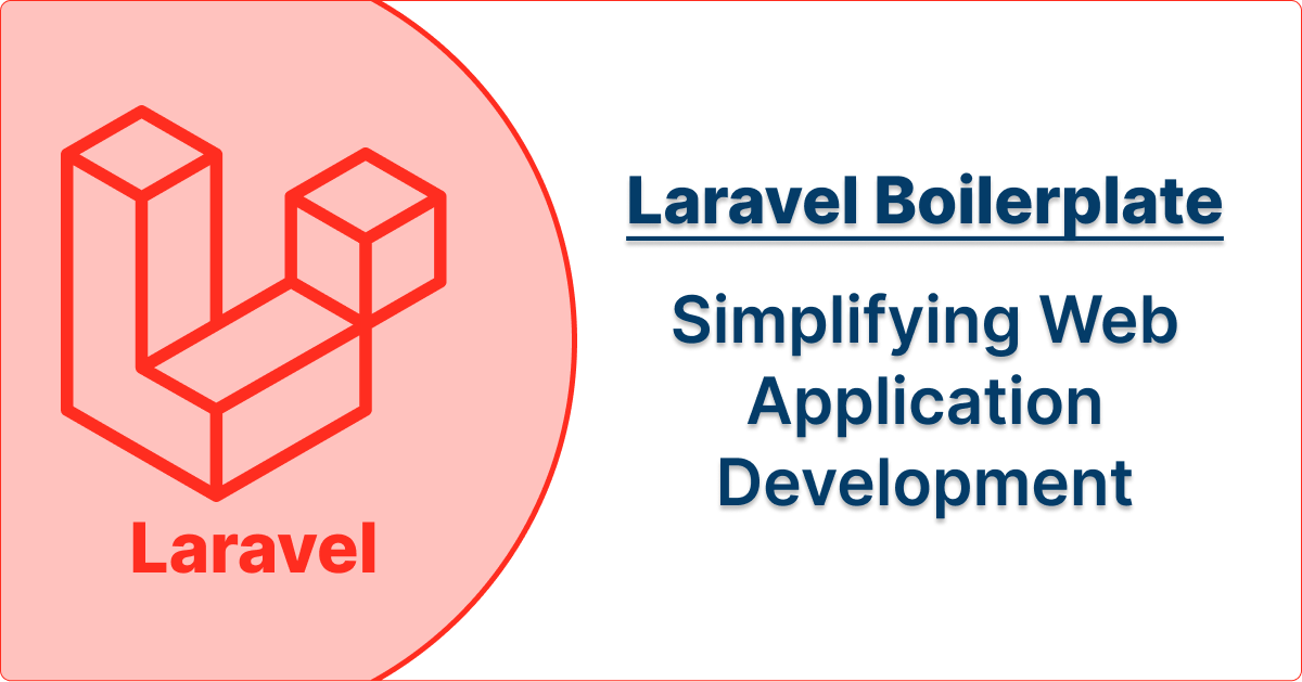 Laravel Boilerplate: Simplifying Web Application Development
