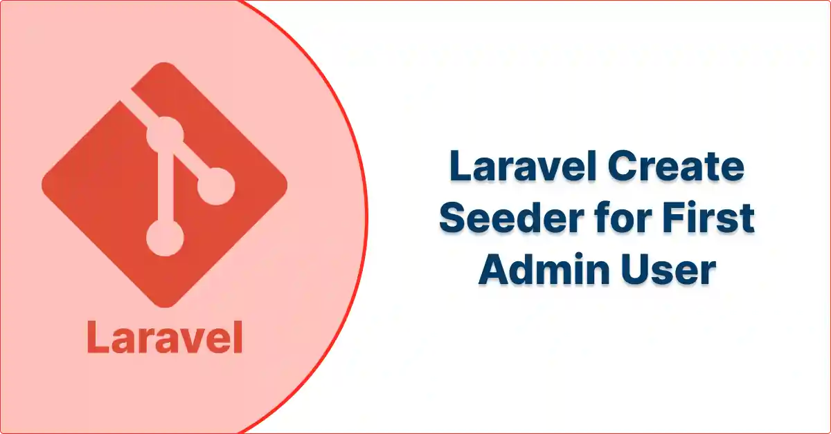 Laravel Create Seeder for First Admin User