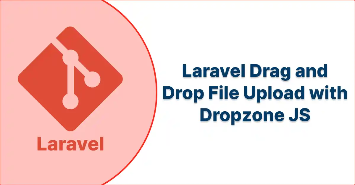 Laravel Drag and Drop File Upload with Dropzone JS